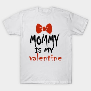 Mommy is my Valentine T-Shirt